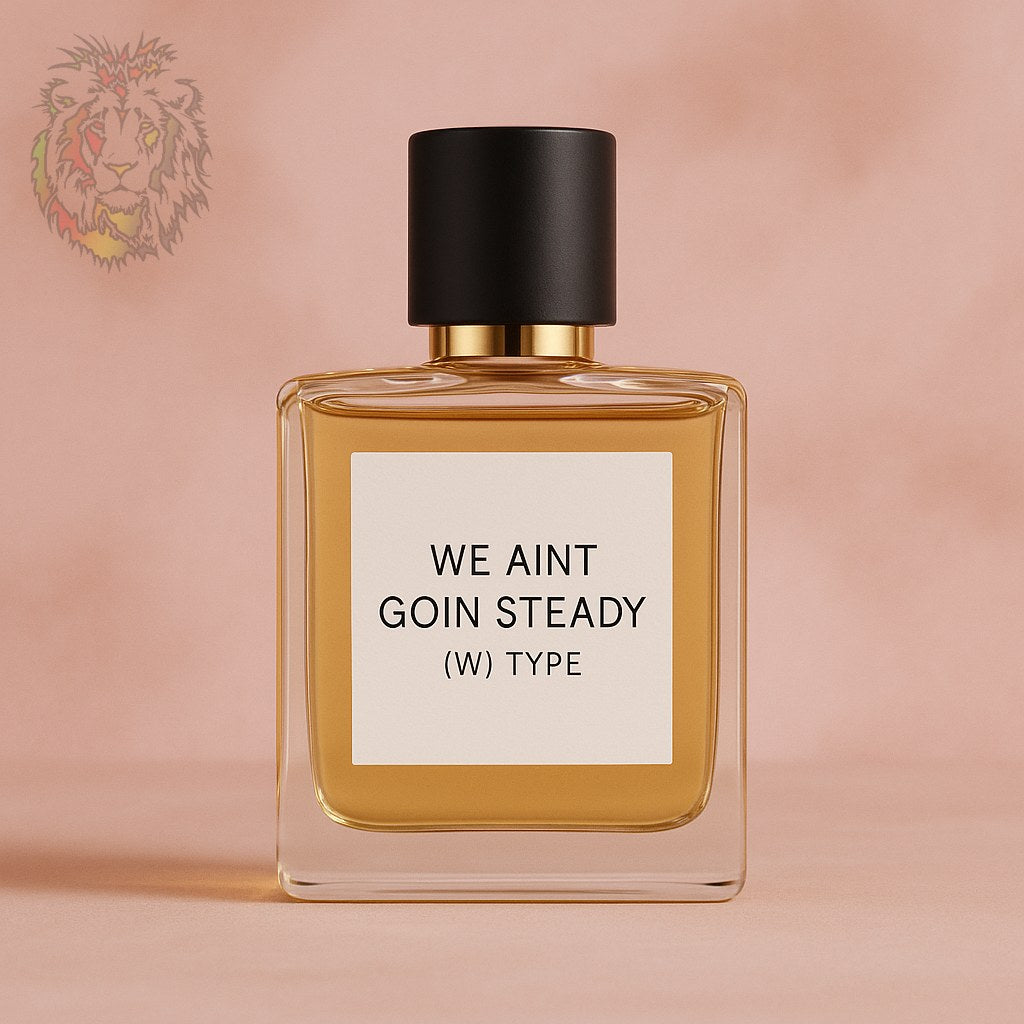 WE AINT GOIN STEADY (W) TYPE