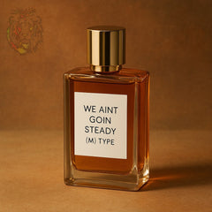 WE AINT GOIN STEADY (M) TYPE